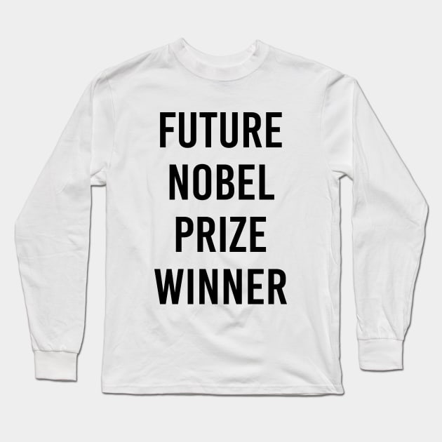 Future Nobel Prize Winner (White) Long Sleeve T-Shirt by ImperfectLife